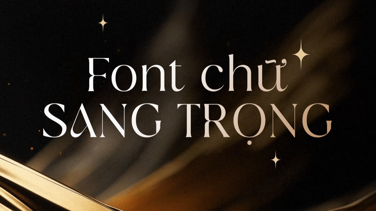 [Tải Xuống] Top 15 Font Chữ Sang Trọng Việt Hóa Đẹp Nhất